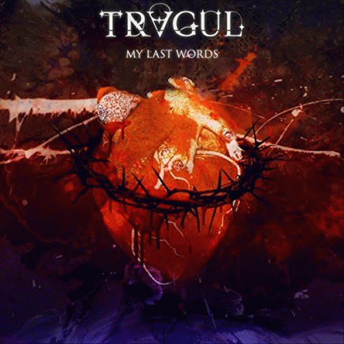 Tragul : My Last Words